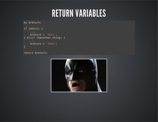 RETURN VARIABLES
m $eun
y rtr;
i (ti){
f $hs
..
.
$eun='hs;
rtr
ti'
}esf(aohrtig {
li $nte_hn)
..
.
$eun='ht;
rtr
ta'
}
rtr $eun
eun rtr;

 