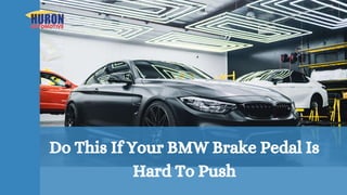 Do This If Your BMW Brake Pedal Is
Hard To Push
 