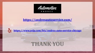 https://andresautoservice.com/
https://www.yelp.com/biz/andres-auto-service-chicago
THANK YOU
 