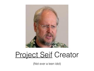 Project Seif Creator
(Not ever a teen idol)
 