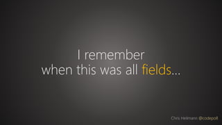 I remember
when this was all fields…
Chris Heilmann @codepo8
 