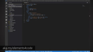 Editing in elements
aka.ms/elements4code
 
