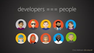 developers === people
Chris Heilmann @codepo8
 