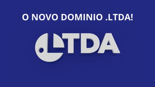 www.internetx.info
O NOVO DOMINIO .LTDA!
 