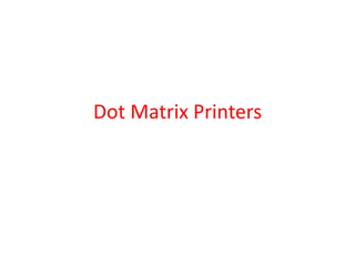 Dot Matrix Printers
 