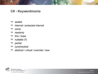 C# - Keywordmania sealed internal / protected internal const readonly this / base nullable (?) partial (un)checked abstract / virtual / override / new 