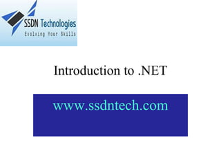 Introduction to .NET 
www.ssdntech.com 
 