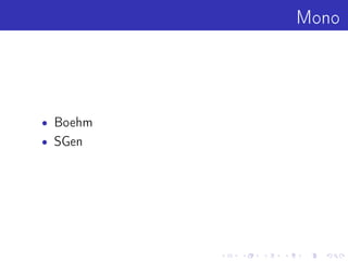 Mono
• Boehm
• SGen
 