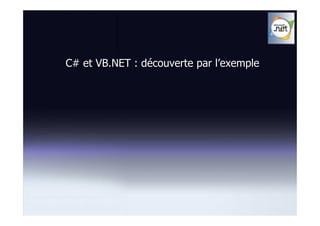 C# et VB.NET : découverte par l’exemple
 