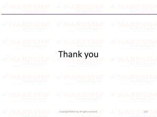 Thank you
150Copyright©Sharma. All rights reserved.
 