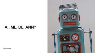 AI, ML, DL, ANN?
@Sherrrylst
 