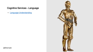 • Language Understanding
@Sherrrylst
Cognitive Services - Language
 