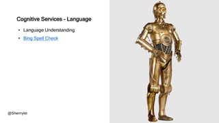 • Language Understanding
• Bing Spell Check
@Sherrrylst
Cognitive Services - Language
 