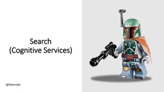 @Sherrrylst
Search
(Cognitive Services)
 