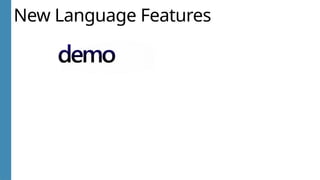 New Language Features
 