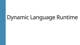 Dynamic Language Runtime
 