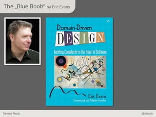 Dennis Traub @dtraub
Image Placeholder
The „Blue Book“ by Eric Evans
 
