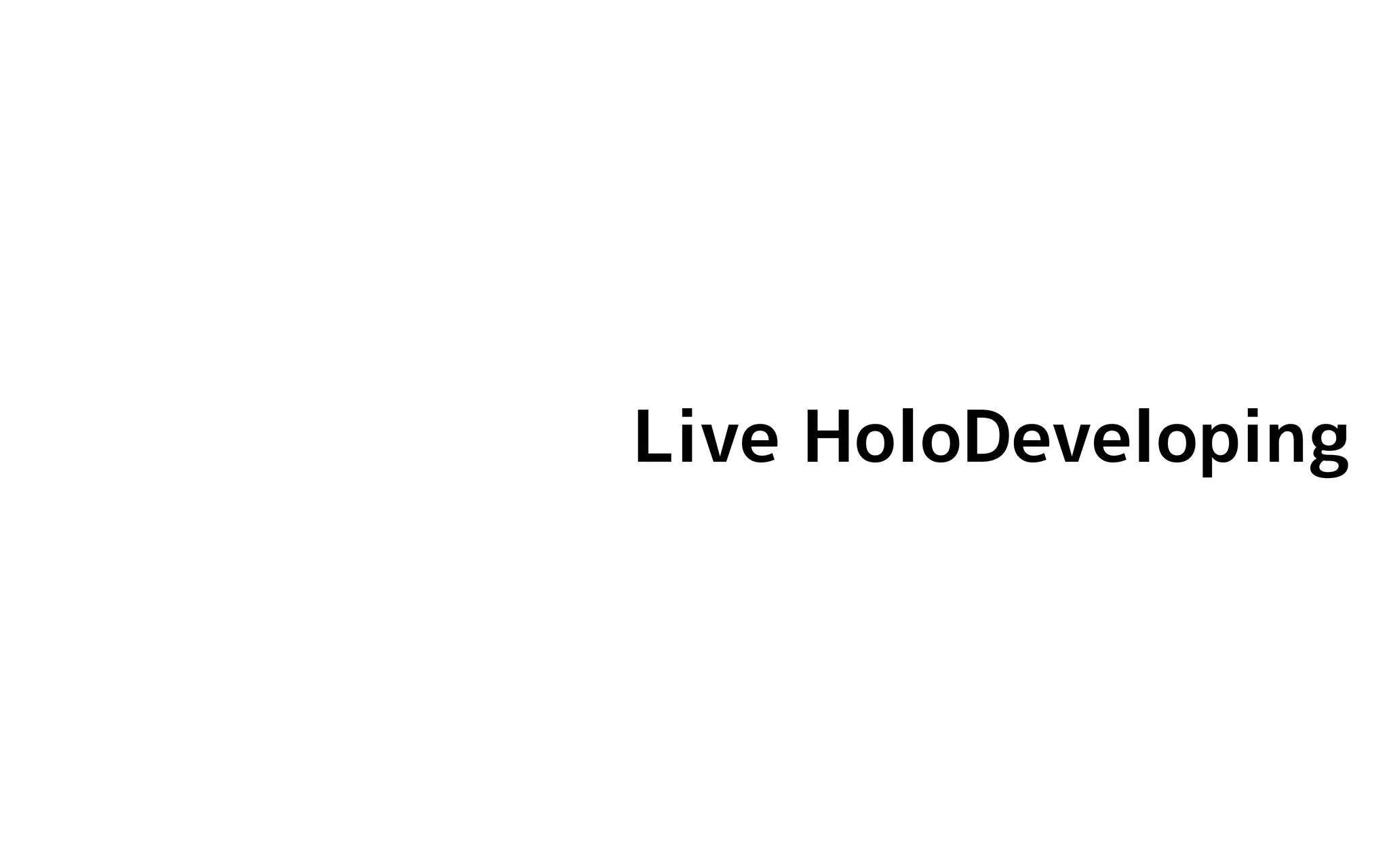 Live HoloDeveloping
 