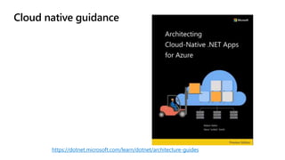 Cloud native guidance
https://dotnet.microsoft.com/learn/dotnet/architecture-guides
 