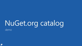 NuGet.org catalog
demo
 