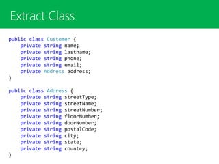 public class Customer {
private string name;
private string lastname;
private string phone;
private string email;
private Address address;
}
public class Address {
private string streetType;
private string streetName;
private string streetNumber;
private string floorNumber;
private string doorNumber;
private string postalCode;
private string city;
private string state;
private string country;
}
 