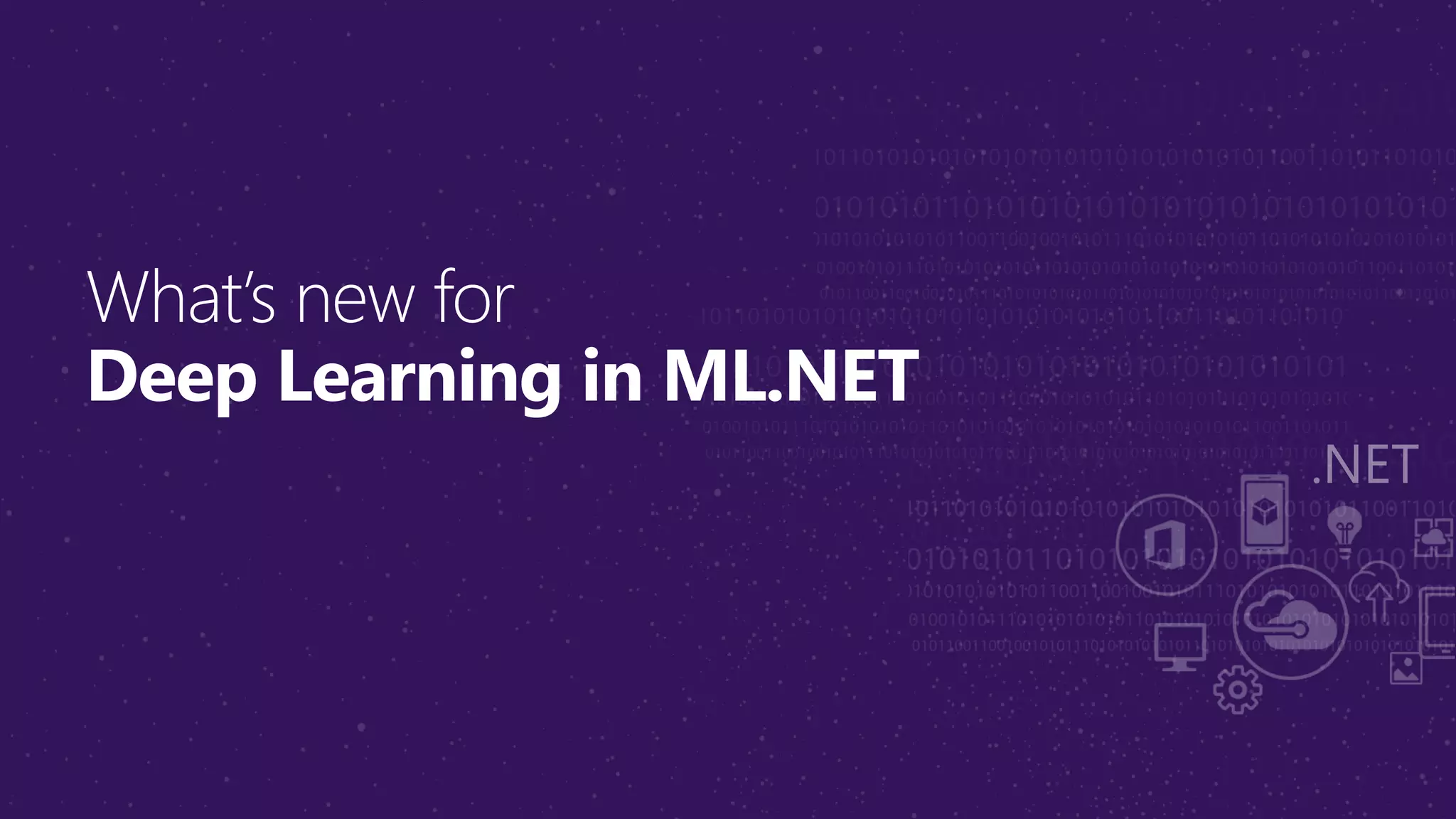 What’s new for
Deep Learning in ML.NET
 