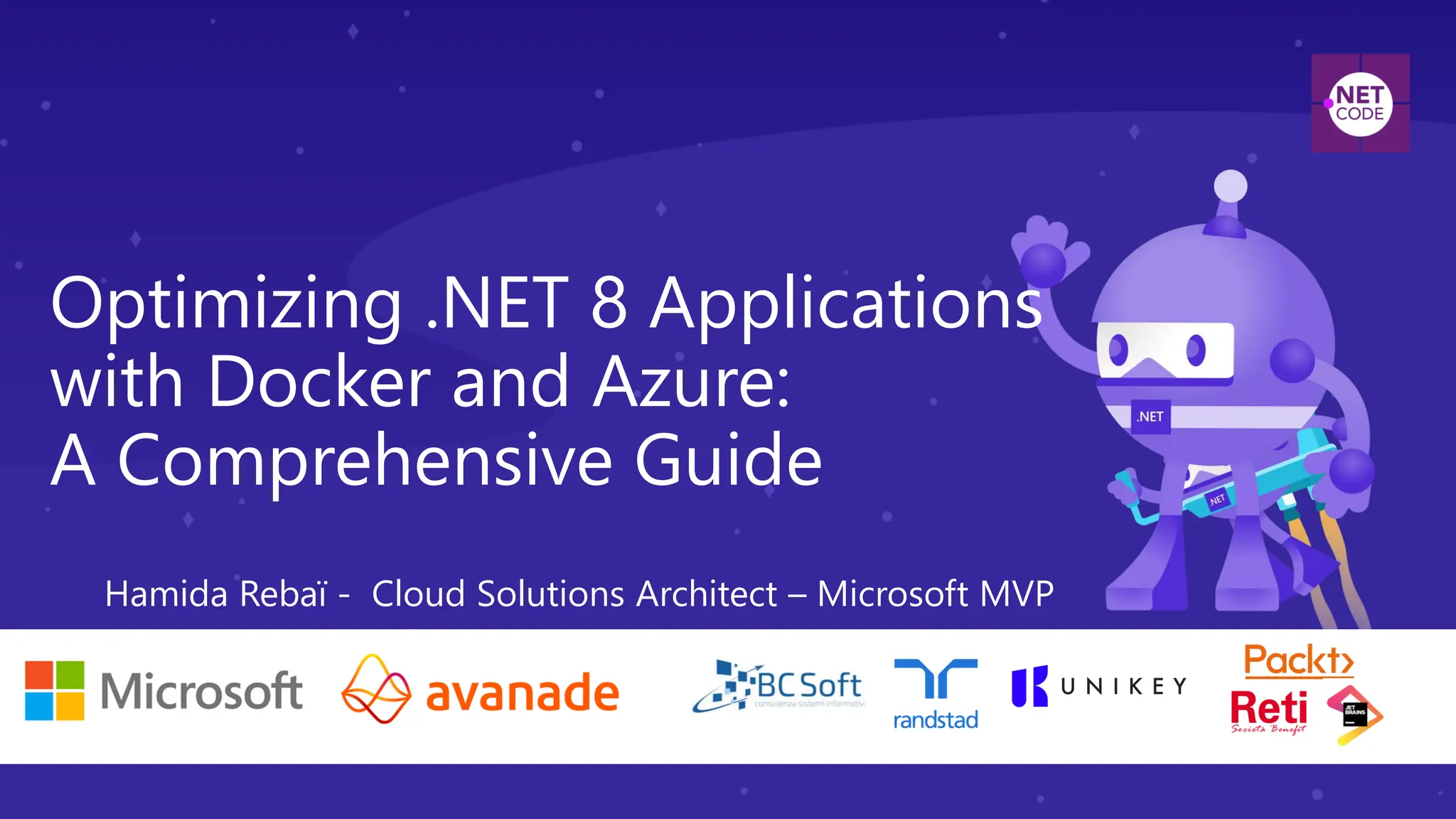 Optimizing .NET 8 Applications
with Docker and Azure:
A Comprehensive Guide
Hamida Rebaï - Cloud Solutions Architect – Microsoft MVP
 
