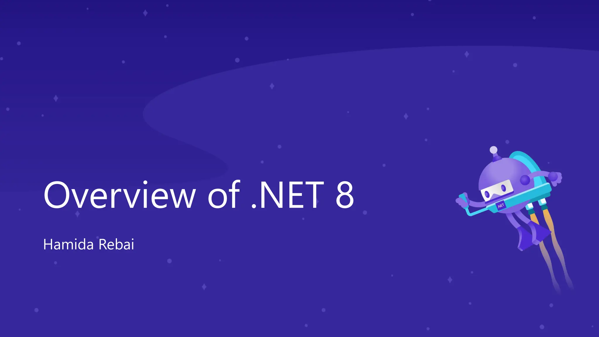 Overview of .NET 8
Hamida Rebai
 