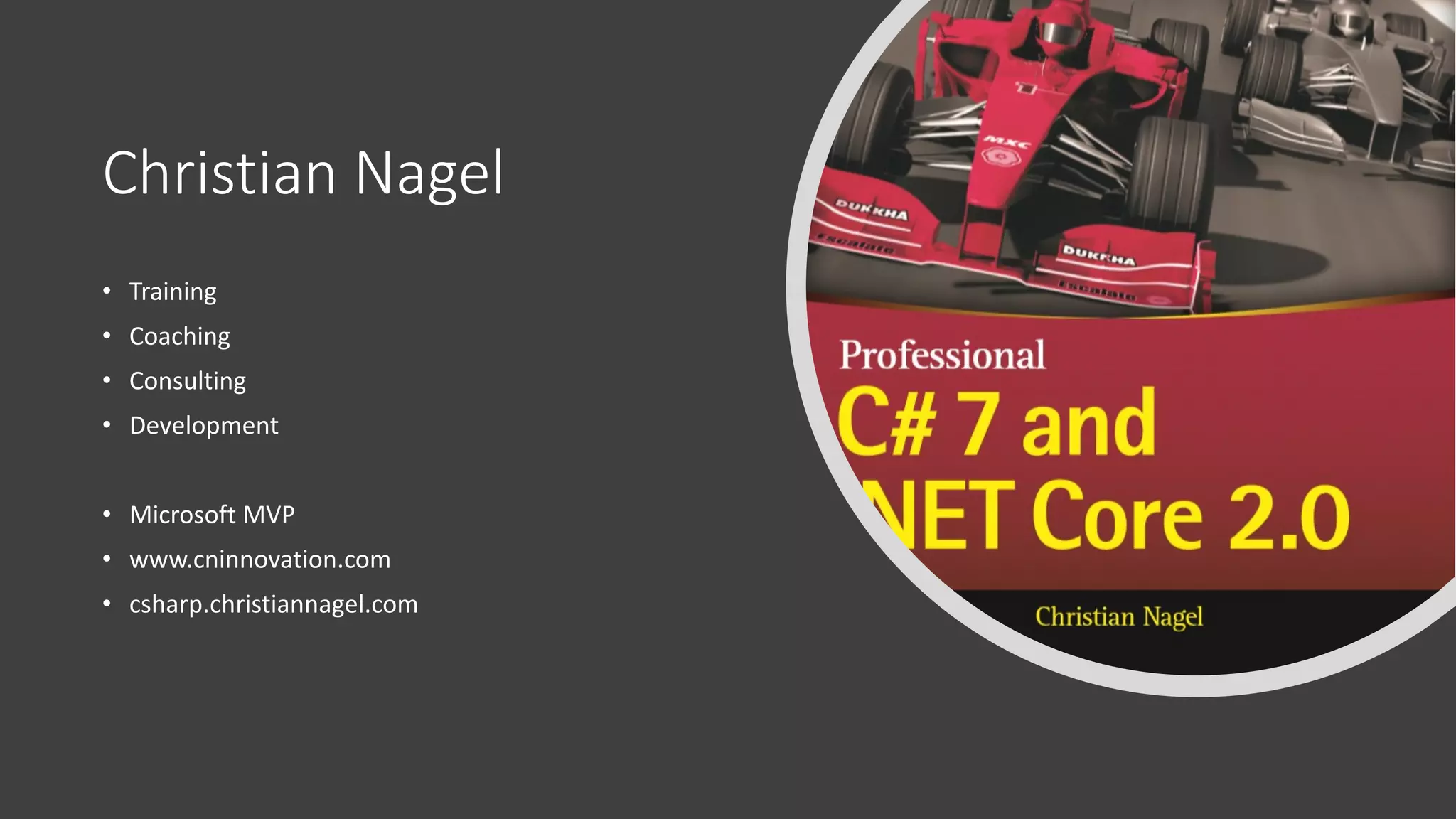 Christian Nagel
• Training
• Coaching
• Consulting
• Development
• Microsoft MVP
• www.cninnovation.com
• csharp.christiannagel.com
 