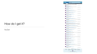 How do I get it?
NuGet
 