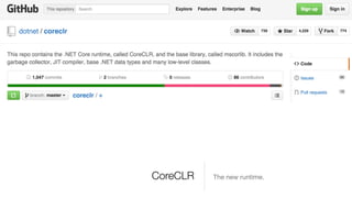 CoreCLR The new runtime.
 