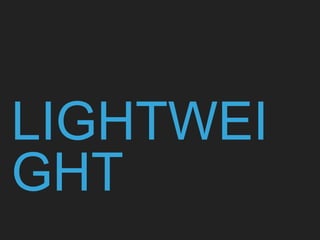 LIGHTWEIGHT
 