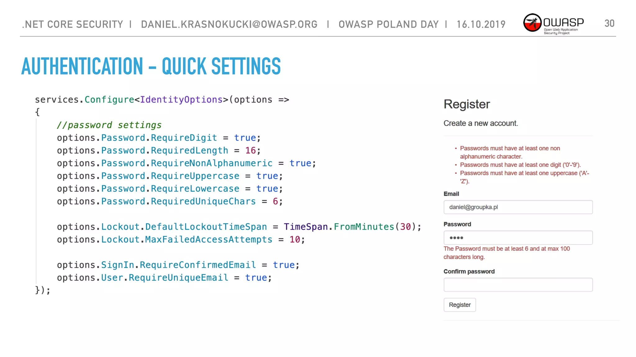 AUTHENTICATION - QUICK SETTINGS
30.NET CORE SECURITY | DANIEL.KRASNOKUCKI@OWASP.ORG | OWASP POLAND DAY | 16.10.2019
 