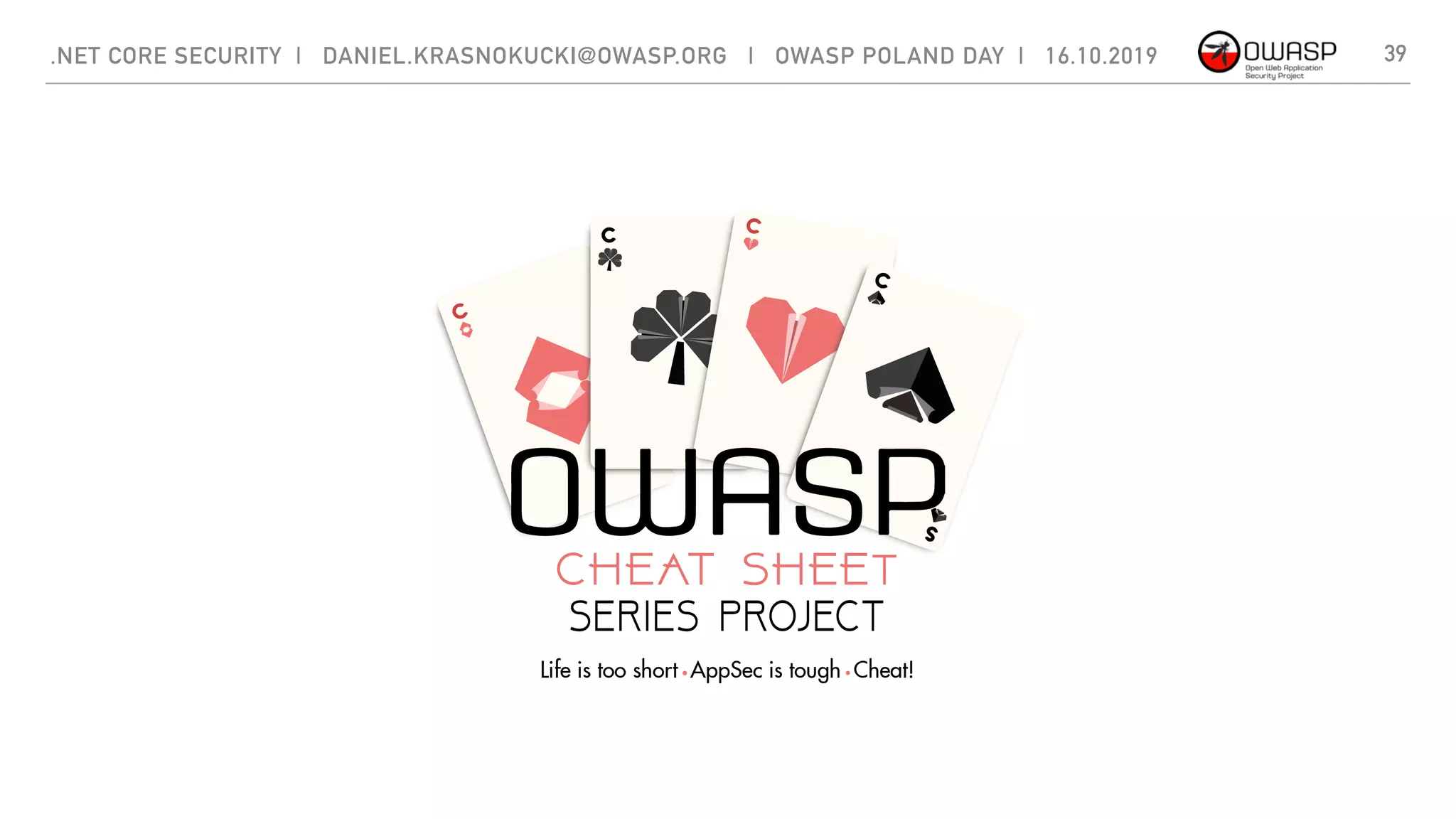 39.NET CORE SECURITY | DANIEL.KRASNOKUCKI@OWASP.ORG | OWASP POLAND DAY | 16.10.2019
 