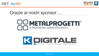 Grazie ai nostri sponsor …
#DOTNETDAY2018 2
 