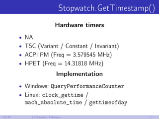 Stopwatch.GetTimestamp()
Hardware timers
• NA
• TSC (Variant / Constant / Invariant)
• ACPI PM (Freq = 3.579545 MHz)
• HPET (Freq = 14.31818 MHz)
Implementation
• Windows: QueryPerformanceCounter
• Linux: clock_gettime /
mach_absolute_time / gettimeofday
21/85 1.3 Теория: Таймеры
 