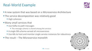 Real-World Example
▪ A new system that was based on a Microservice Architecture
▪ The service decomposition was relatively...