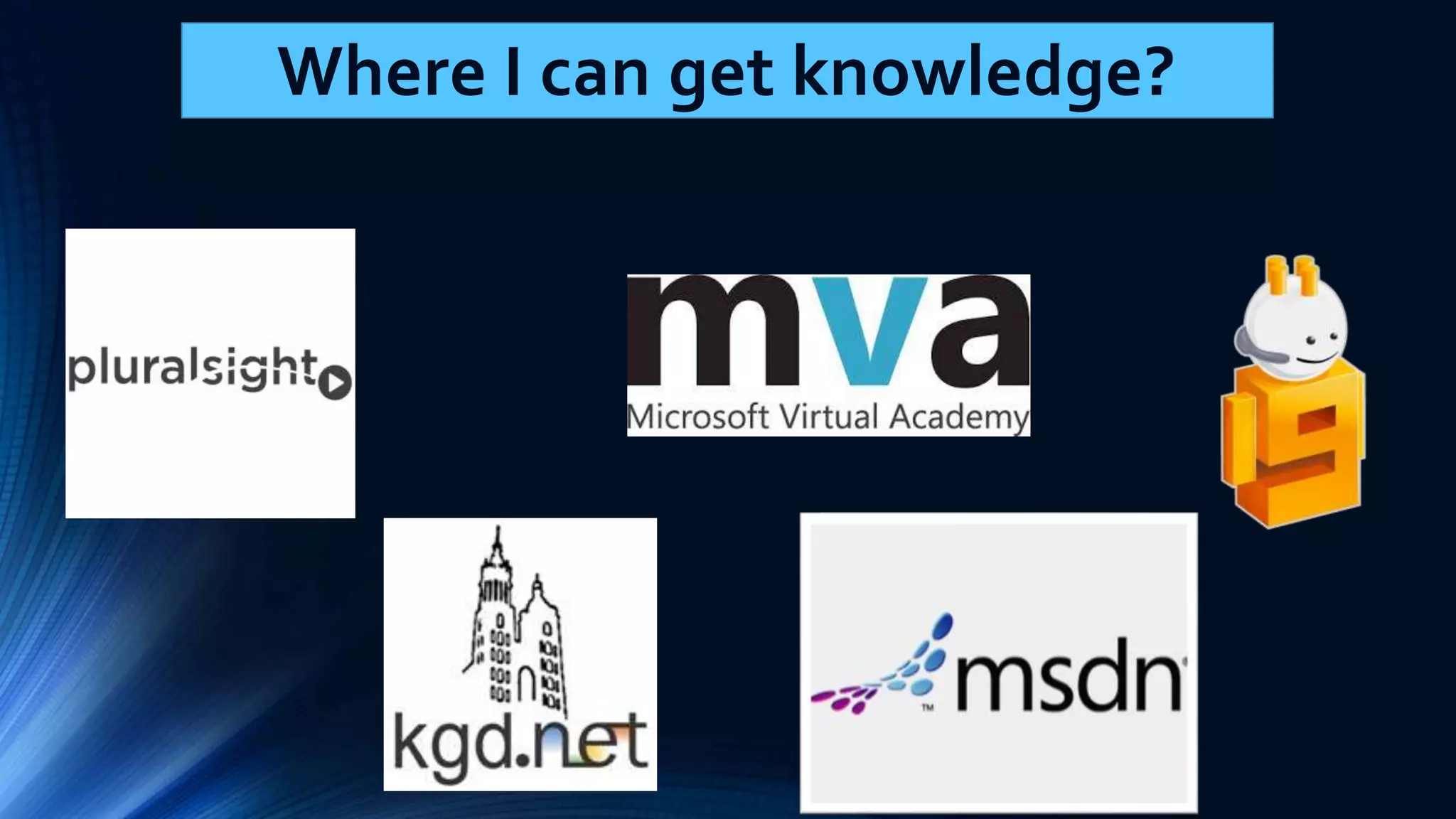 Where I can get knowledge? 