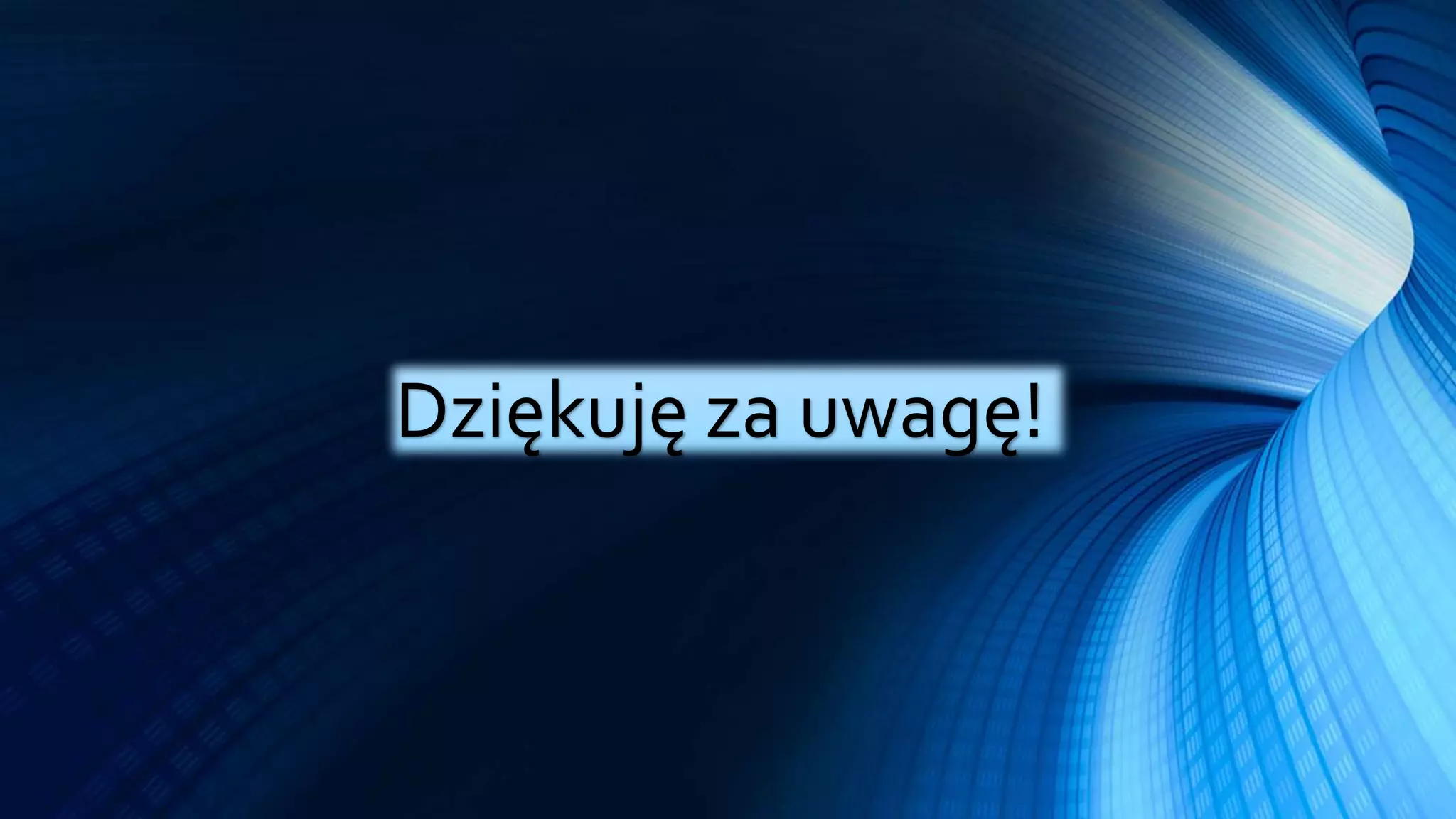 Dziękuję za uwagę! 