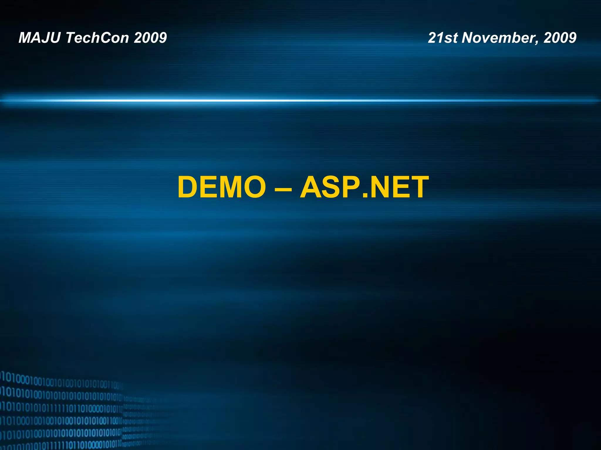 MAJU TechCon 2009 21st November, 2009 DEMO – ASP.NET 