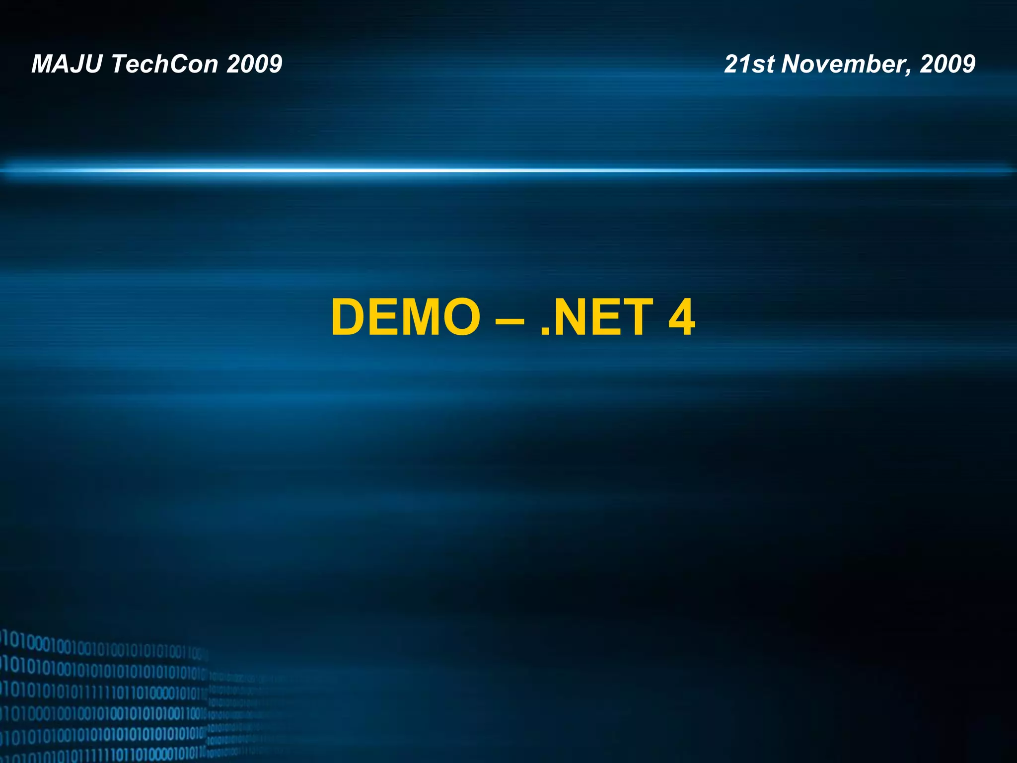 MAJU TechCon 2009 21st November, 2009 DEMO – .NET 4 