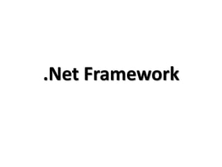 .Net Framework
 