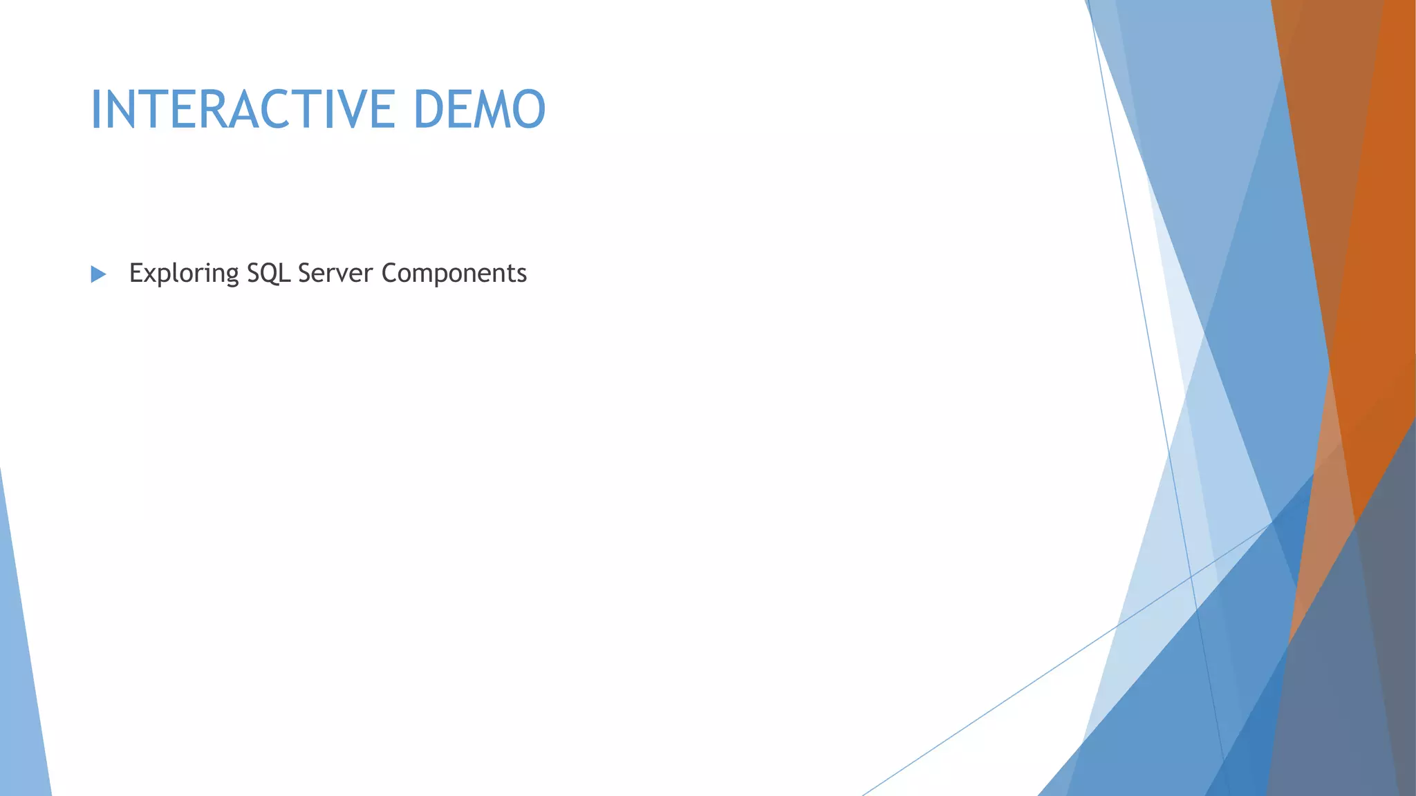 INTERACTIVE DEMO  Exploring SQL Server Components 