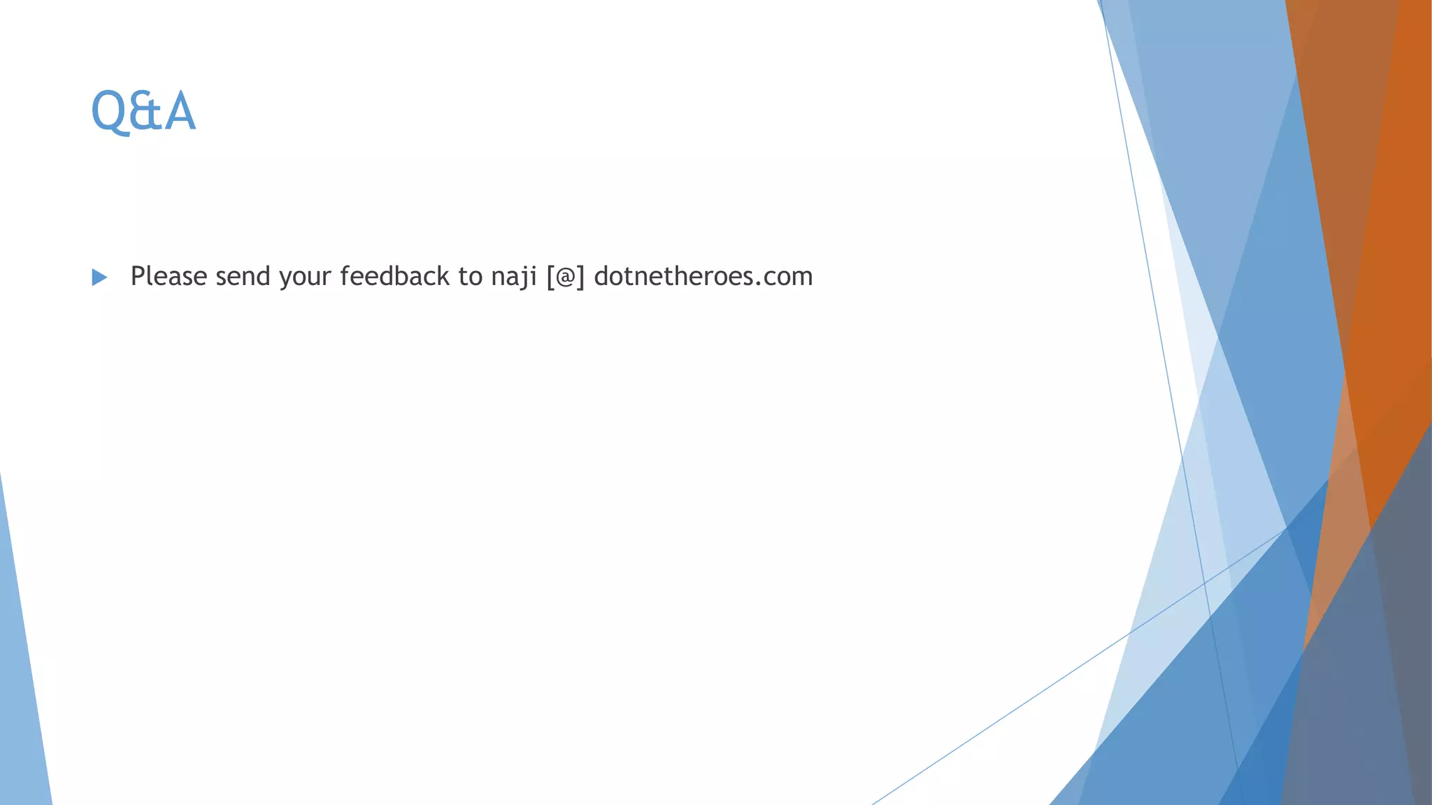 Q&A  Please send your feedback to naji [@] dotnetheroes.com 