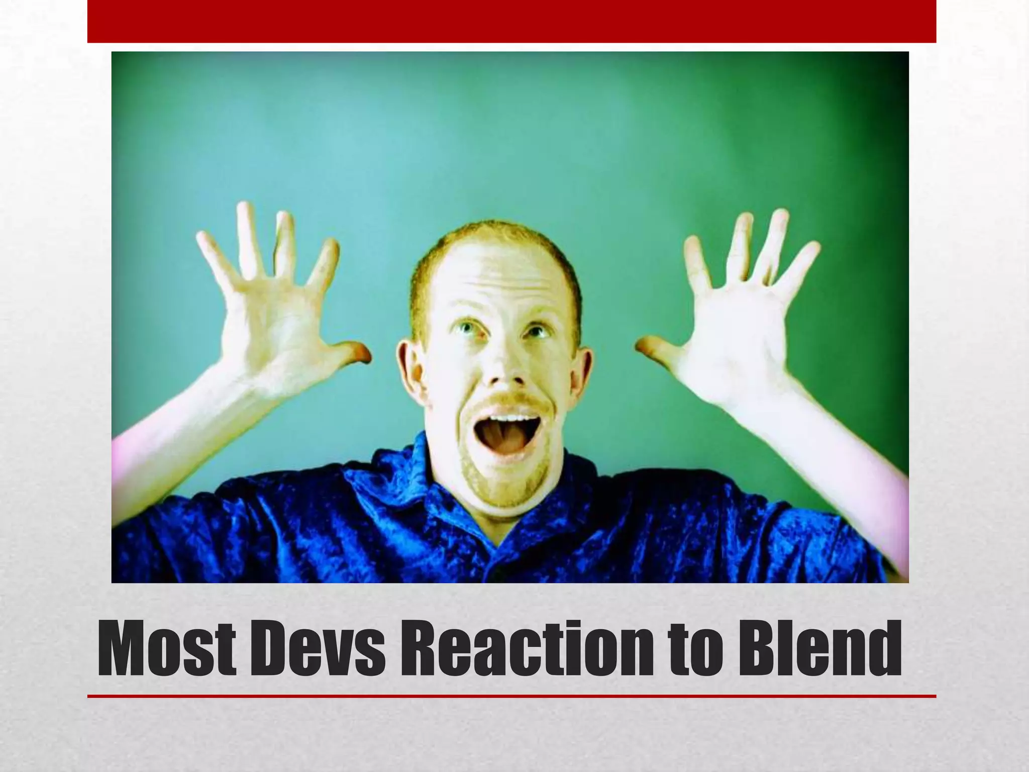 Most Devs Reaction to Blend 
