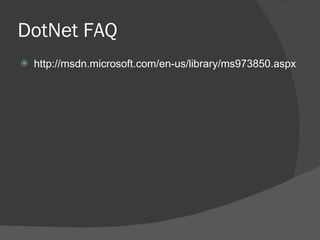 DotNet FAQ http://msdn.microsoft.com/en-us/library/ms973850.aspx 
