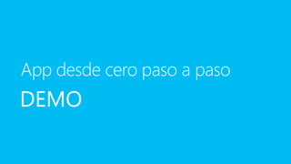 DEMODEMODEMO
App desde cero paso a paso
 