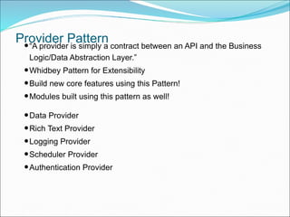 •“A provider is simply a contract between an API and the Business
Logic/Data Abstraction Layer.”
•Whidbey Pattern for Exte...