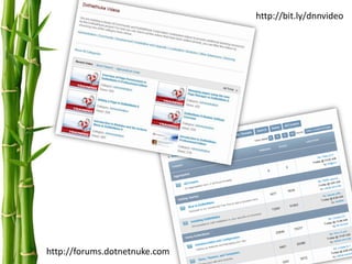 http://bit.ly/dnnvideo




http://forums.dotnetnuke.com
 