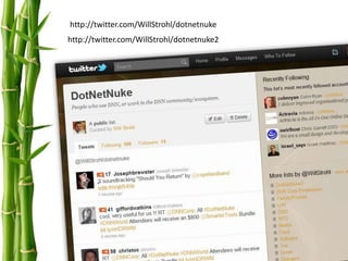 http://twitter.com/WillStrohl/dotnetnuke
http://twitter.com/WillStrohl/dotnetnuke2
 
